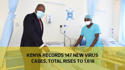 Kenya records 147 new virus cases, total rises to 1,618