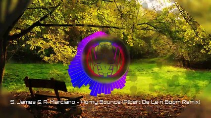 S. James & R. Marciano - Horny Bounce (Albert De León Boom Remix)