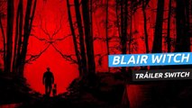 Blair Witch - Tráiler en Nintendo Switch