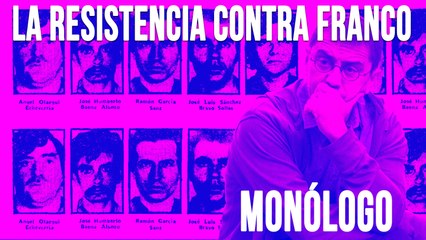 La Resistencia contra Franco - Monólogo - En la Frontera, 28 de mayo de 2020