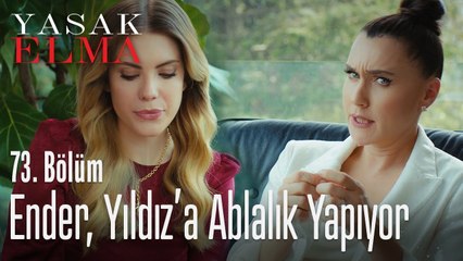 Ender, Yıldız'a ablalık yapıyor - Yasak Elma 73. Bölüm
