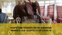 Soapstone traders decry shrinking markets due to effects of Covid-19