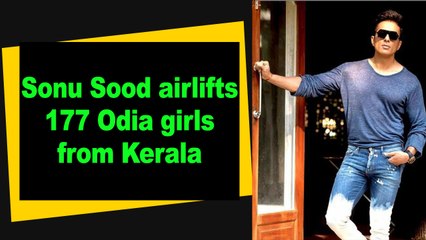 Sonu Sood airlifts 177 Odia girls from Kerala