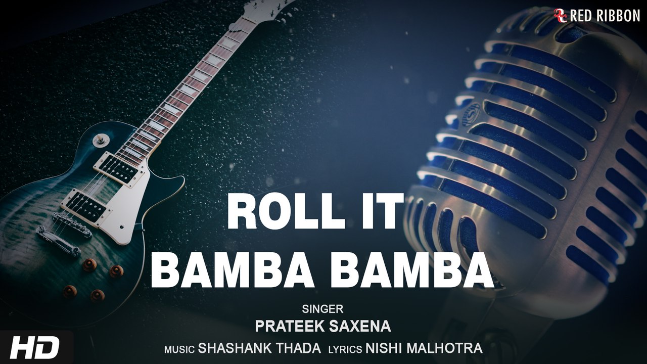 Roll It Bamba Bamba | Prateek Saxena | Shashank Thada | Nishi Malhotra | Red Ribbon Musik