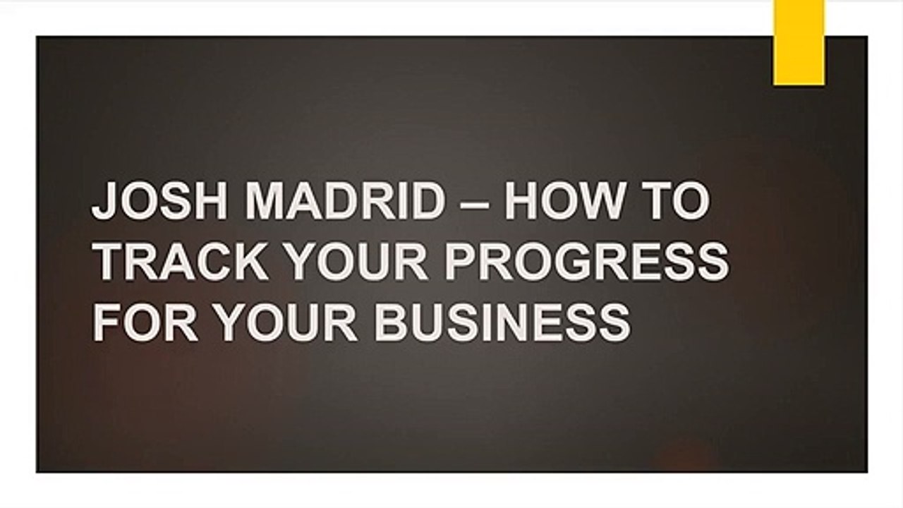 JOSH MADRID – HOW TO TRACK YOUR PROGRESS FOR YOUR BUSINESS