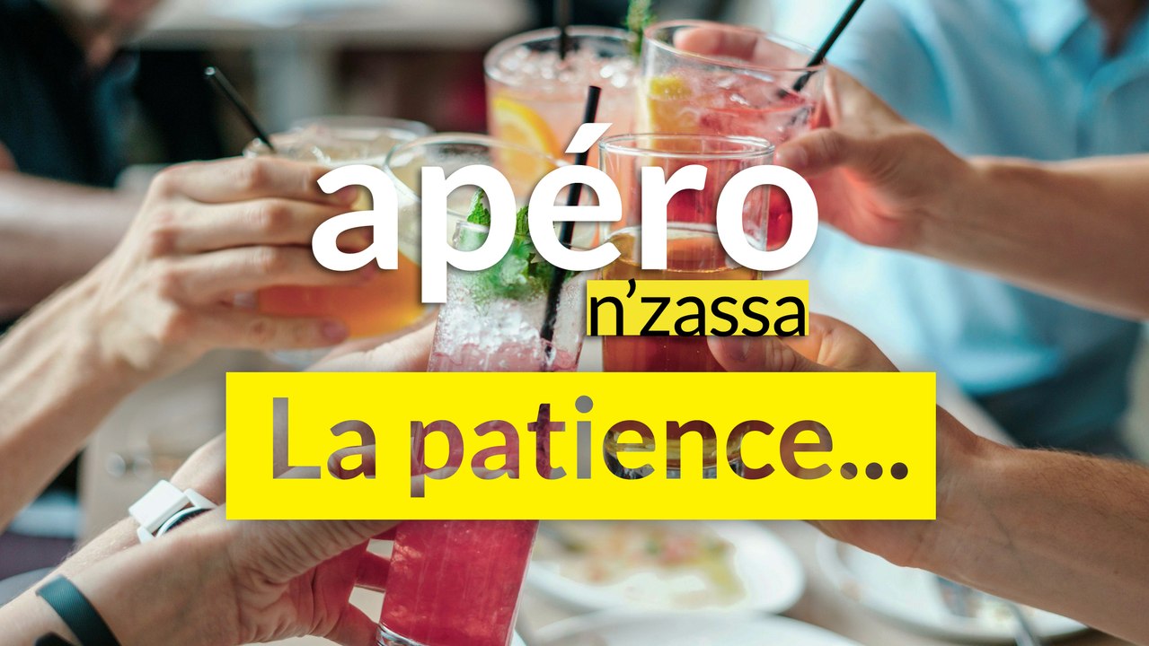 La patience dans la vie - Apéro N'zassa