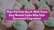 This TikTok Hack Will Turn Any Boxed Cake Mix Into Gourmet Cupcakes