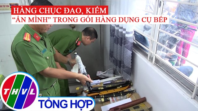 Hàng chục đao, kiếm ẩn mình trong gói hàng dụng cụ bếp