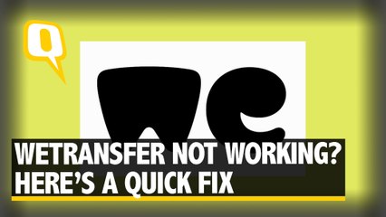 WeTransfer Not Working? Here's a Quick Fix For You