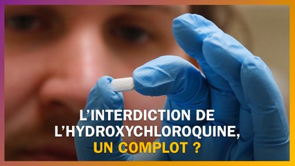 L'interdiction de l'hydroxychloroquine est-elle un complot ?