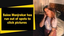 Saiee Manjrekar has run out of spots to click pictures