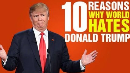 Donald Trump - Most Hated President Ever | Top 10 Reasons | Stardom
