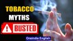 Anti-Tobacco Day: Smoking is bad, is vaping better? We bust tobacco myths | Oneindia News