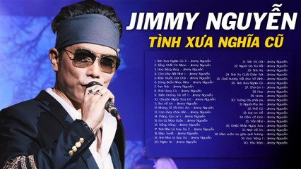 Liên Khúc TÌNH XƯA NGHĨA CŨ - JIMMY NGUYỄN  Nhạc Trẻ 7X 8X 9X Thất Tình Cấm Nghe Về Đêm