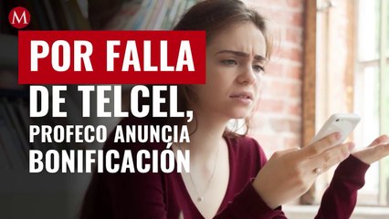 Telcel bonificará a afectados por fallas en servicio; revisa cuánto te toca