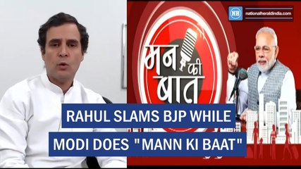 RAHUL SLAMS BJP WHILE MODI DOES _MANN KI BAAT