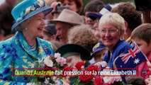 Quand l'Australie fait pression sur la reine Elizabeth II