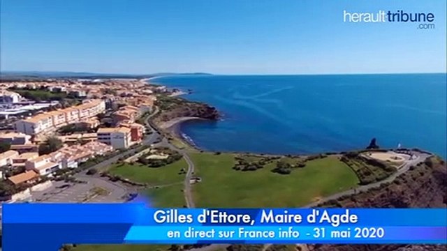Ce dimanche matin, le maire d'Agde Gilles d'Ettore était interviewé sur France Info ( 105.5 FM) afin de commenter la fin d'interdiction d'accès aux plages est levée le 2 juin 2020.