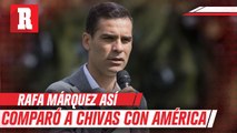 Rafa Márquez reconoció que  Chivas tiene un punto a favor sobre América