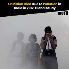 1.2 Million Died Due to Pollution in India in 2017: Global Study