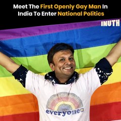 Meet The First Openly Gay Man In India To Enter National Politics