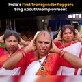 India's First Transgender Rappers Sing About Unemployment