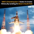 ISRO's Chandrayaan-2 Seeks To Create History By Landing On Moon's South Pole