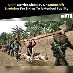 CRPF Carries Sick Boy On Makeshift Stretcher For 8 Kms To A Medical Facility