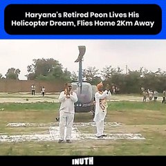 Haryana's Retired Peon Lives His Helicopter Dream, Flies Home 2Km Away
