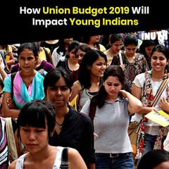 How Union Budget 2019 Will Impact Young Indians