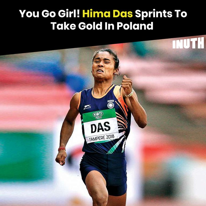 You Go Girl! Hima Das Sprints To Take Gold In Poland