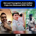 Not Just Youngsters, Even Indian Cops Are Obsessed With TikTok