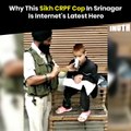 Why This Sikh CRPF Cop In Srinagar Is Internet's Latest Hero