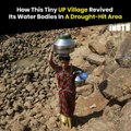 How This Tiny UP Village Revived Its Water Bodies In A Drought-Hit Area