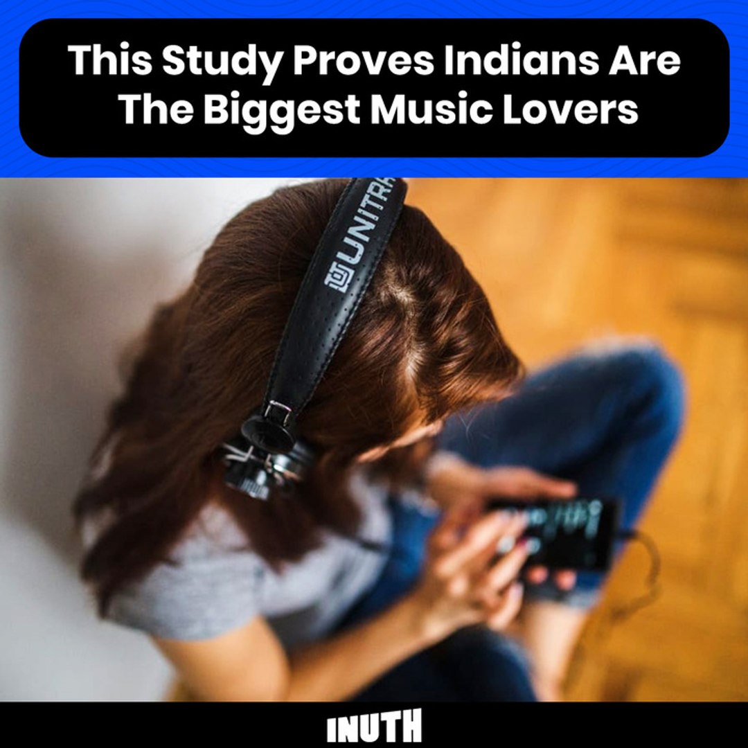 This Study Proves Indians Are The Biggest Music Lovers