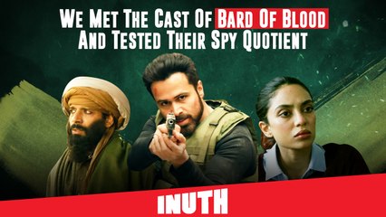 We Met The Cast Of Bard Of Blood And Tested Their Spy Quotient