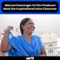 Manual Scavenger To Film Producer: Meet The Inspirational Usha Chaumar