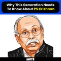 Why This Generation Needs To Know About PS Krishnan