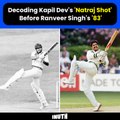 Decoding Kapil Dev's 'Natraj Shot' Before Ranveer Singh's '83'
