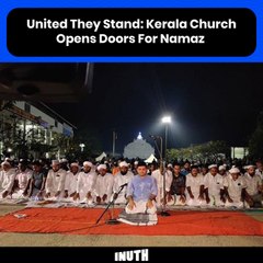 United They Stand: Kerala Church Opens Doors For Namaz