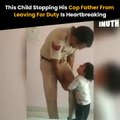 This Child Stopping His Cop Father From Leaving For Duty Is Heartbreaking