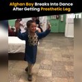 Afghan Boy Breaks Into Dance After Getting Prosthetic Leg