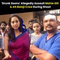 'Drunk Goons' Allegedly Assault Mahie Gill & Alt Balaji Crew During Shoot