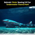 Bahrain 'Sinks' Boeing 747 For 'Underwater Theme Park'