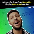 Netizens Go Gaga Over Dutch Man Singing Bollywood Number