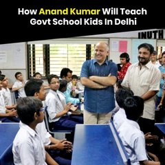 How Anand Kumar Will Teach Govt School Kids In Delhi