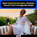 Meet Valentina Sampaio, Victoria's Secret's First Transgender Model