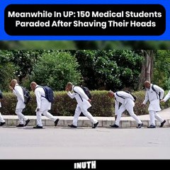 Meanwhile In UP: 150 Medical Students Paraded After Shaving Their Heads