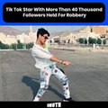 Tik Tok Star With More Than 40 Thousand Followers Held For Robbery