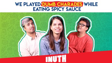 We Played Dumb Charades While Eating Spicy Sauce